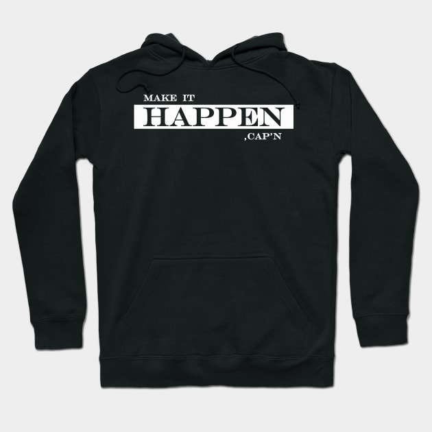 make it happen, cap'n Hoodie by NotComplainingJustAsking